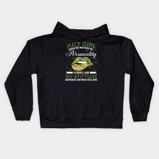 July Girl Make No Mistake My Personality Is Who I Am My Atittude Depends On Who You Are Birthday Kids Hoodie